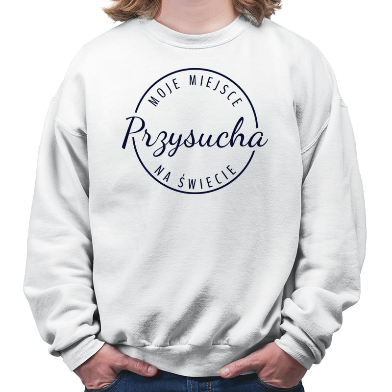 Bluza unisex Moje miejsce na świecie Przysucha