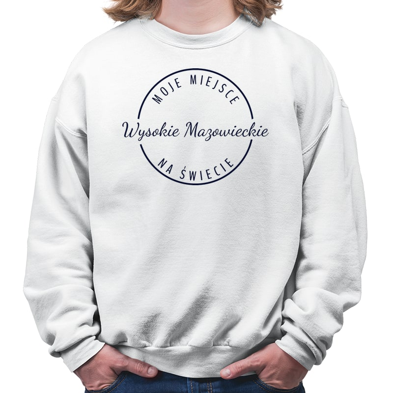 Bluza unisex Moje miejsce na świecie Wysokie Mazowieckie