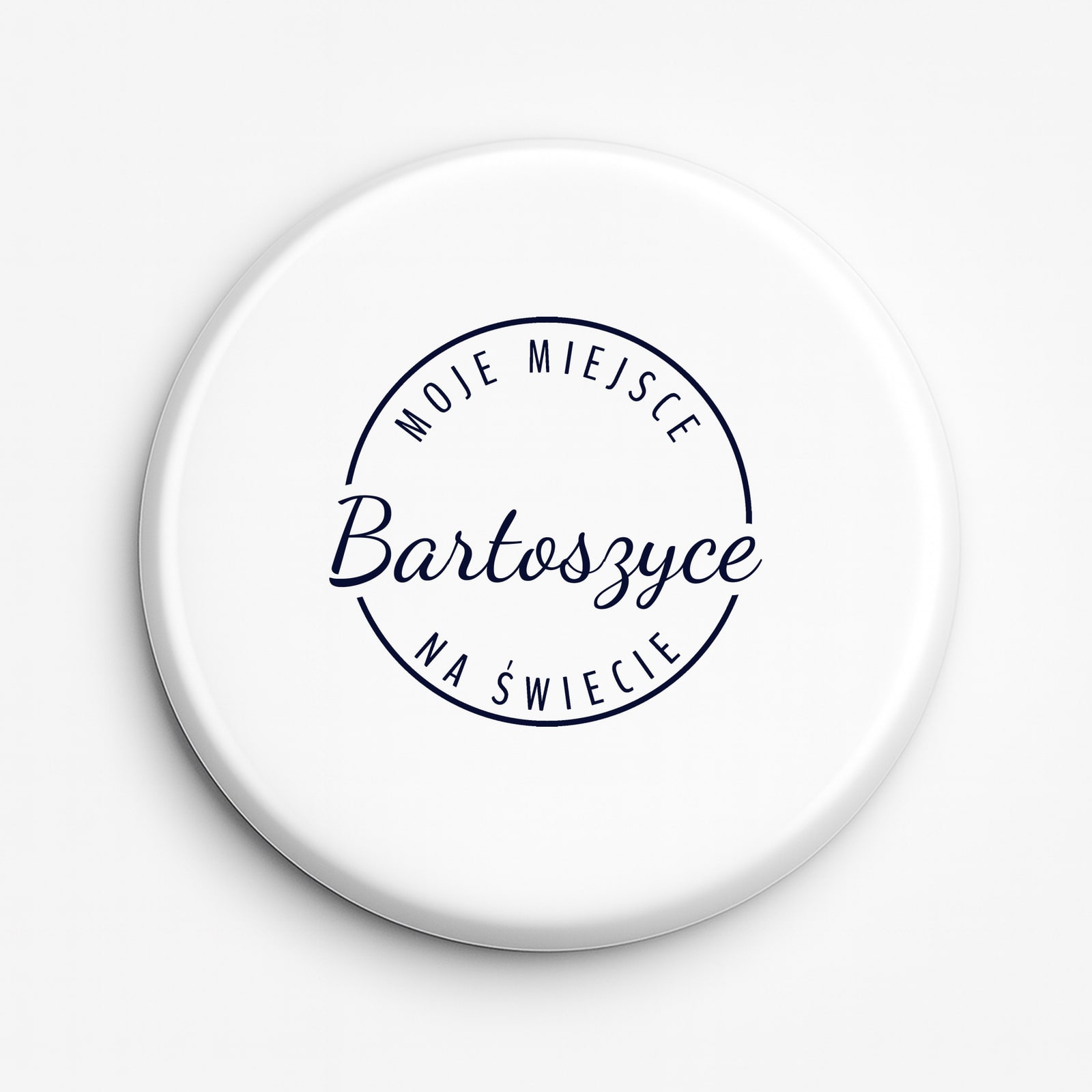 Przypinka Moje miejsce na świecie Bartoszyce