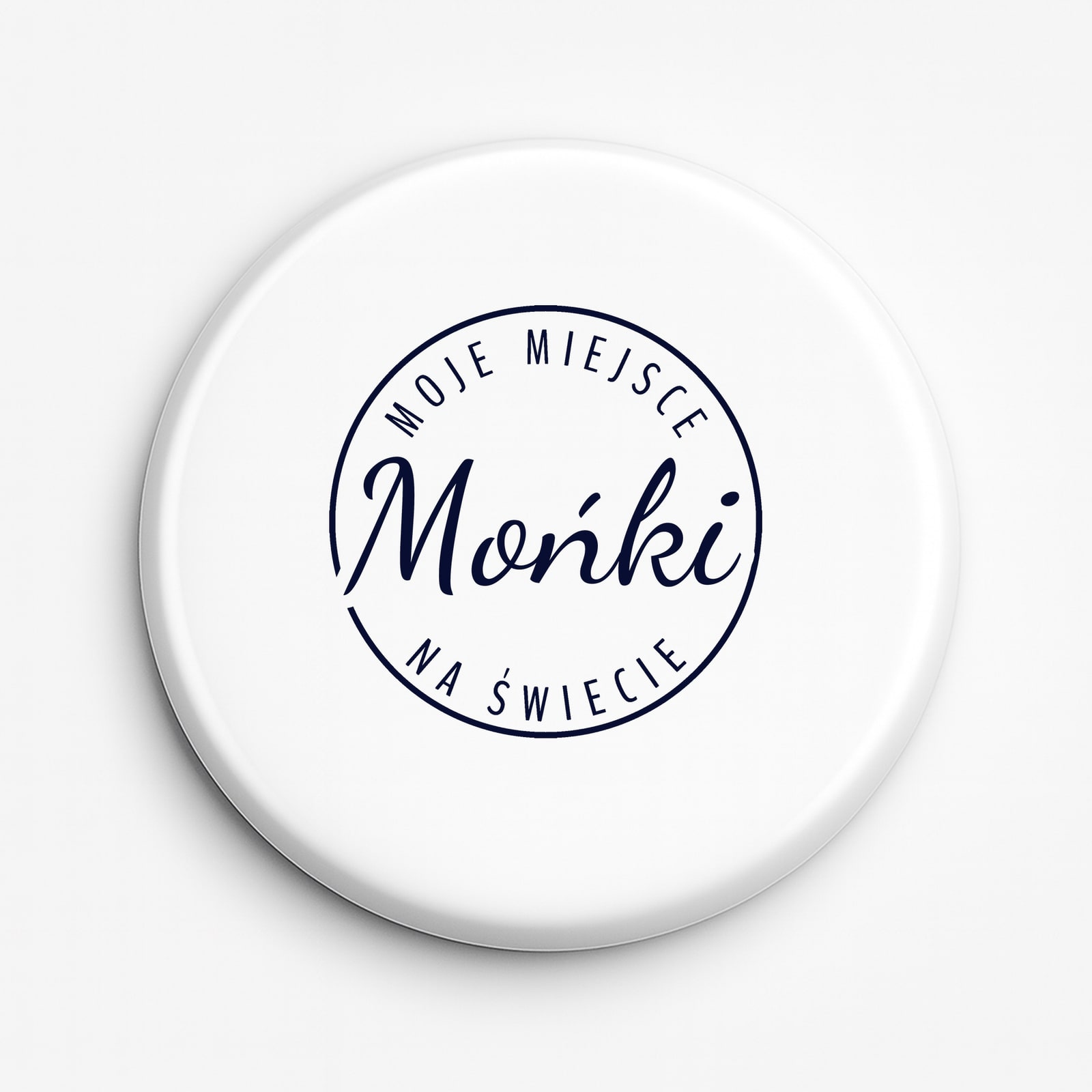 Przypinka Moje miejsce na świecie Mońki
