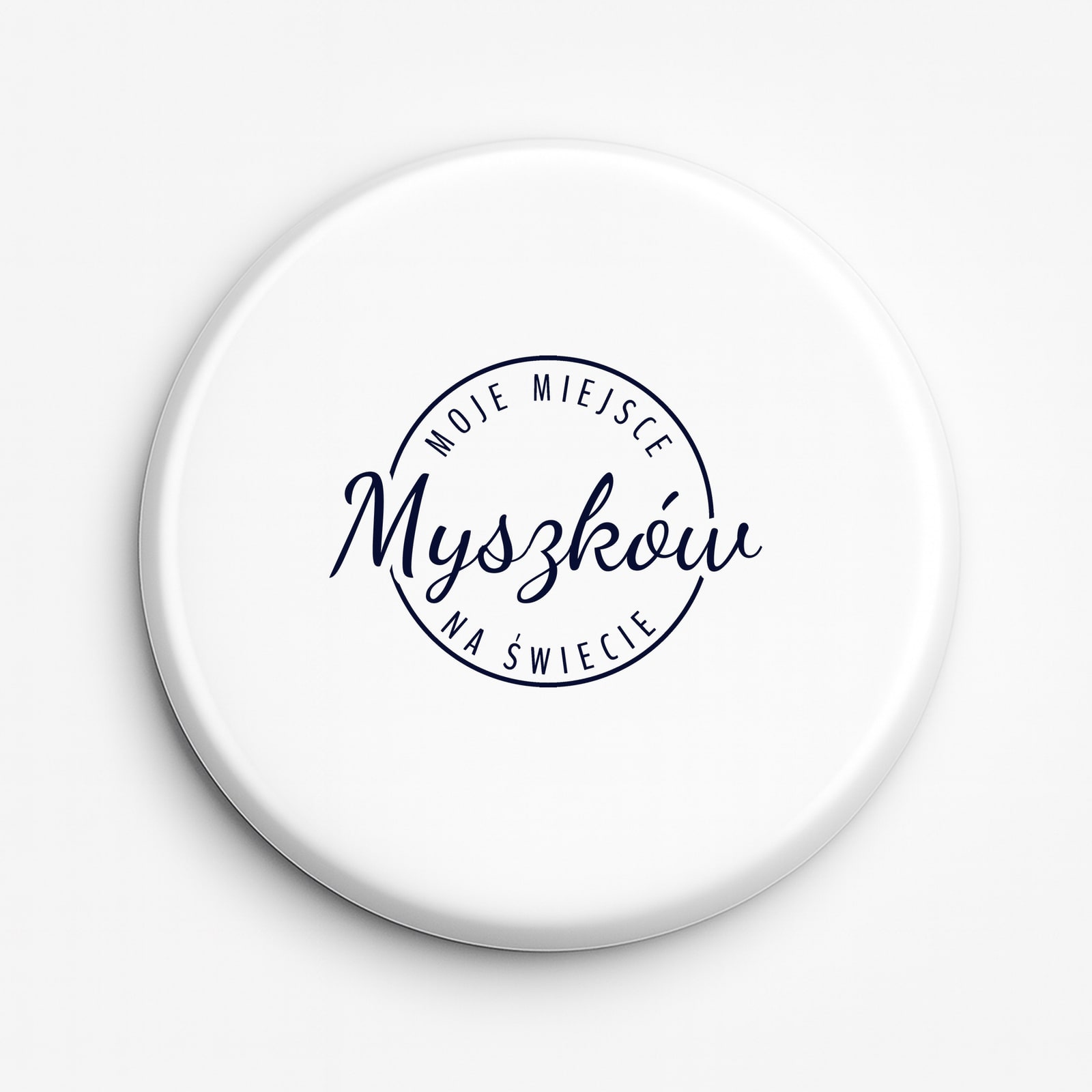 Przypinka Moje miejsce na świecie Myszków