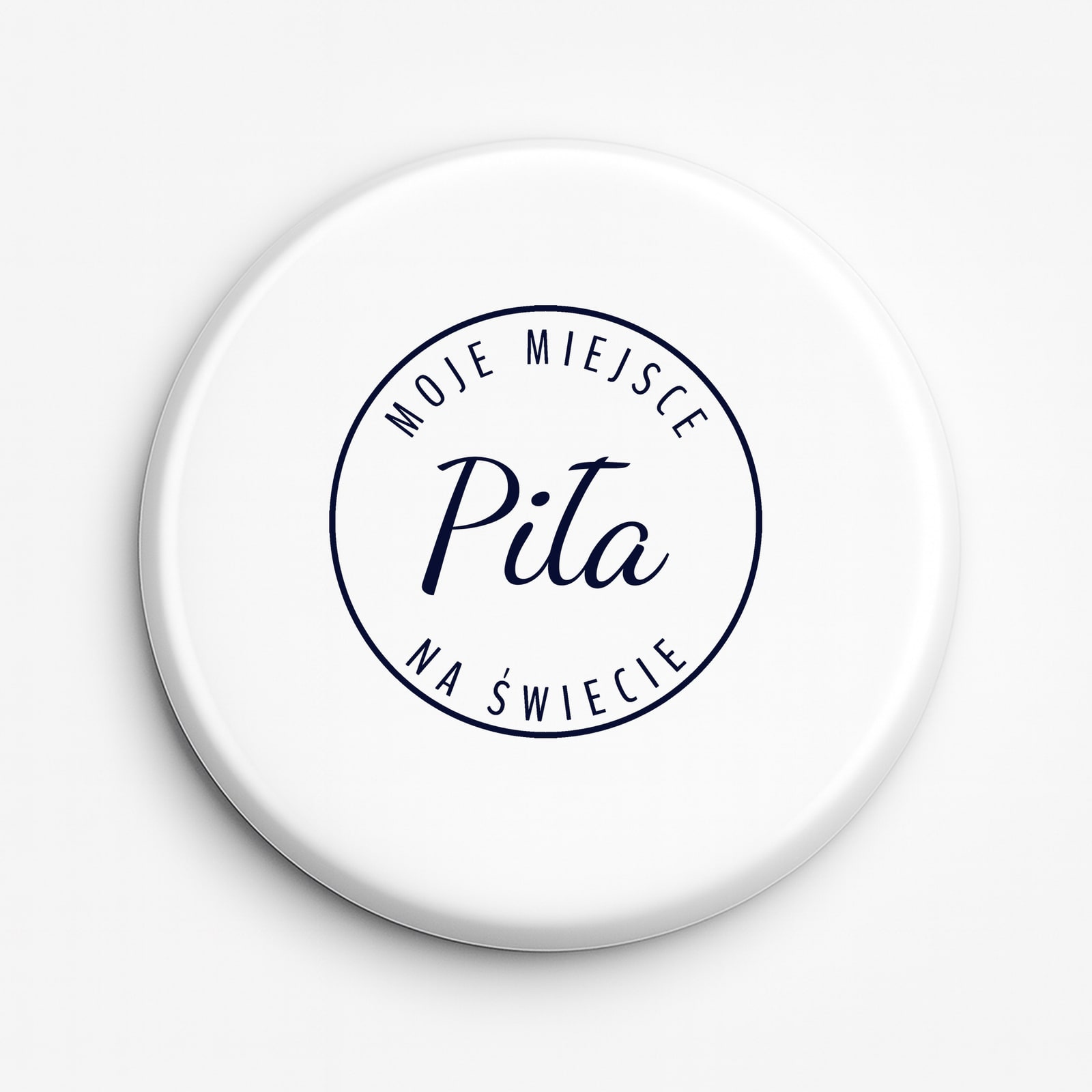 Przypinka Moje miejsce na świecie Piła