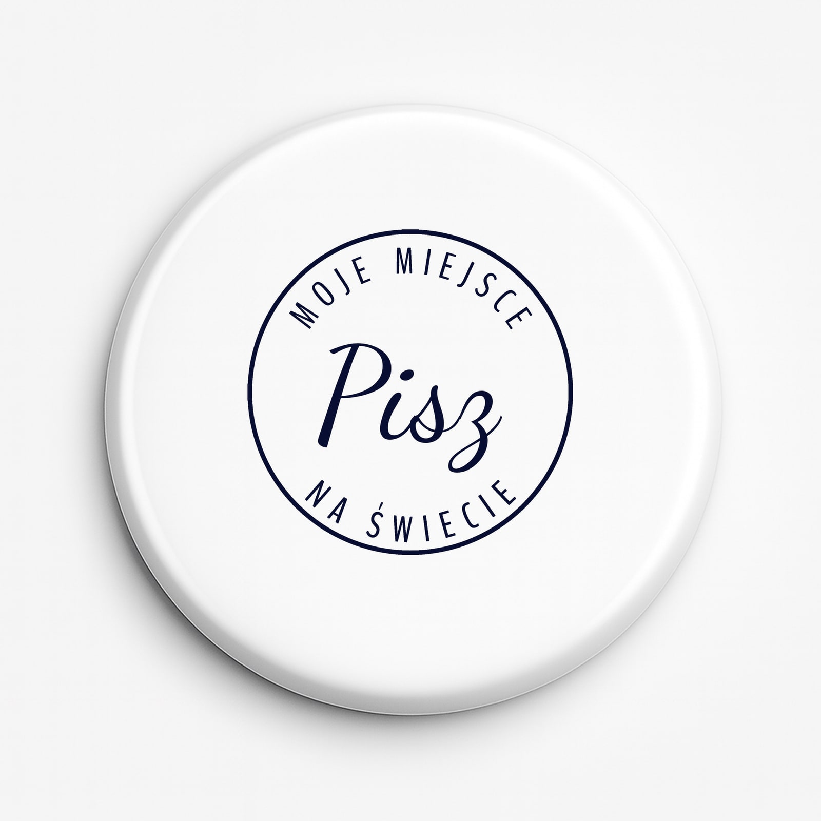 Przypinka Moje miejsce na świecie Pisz