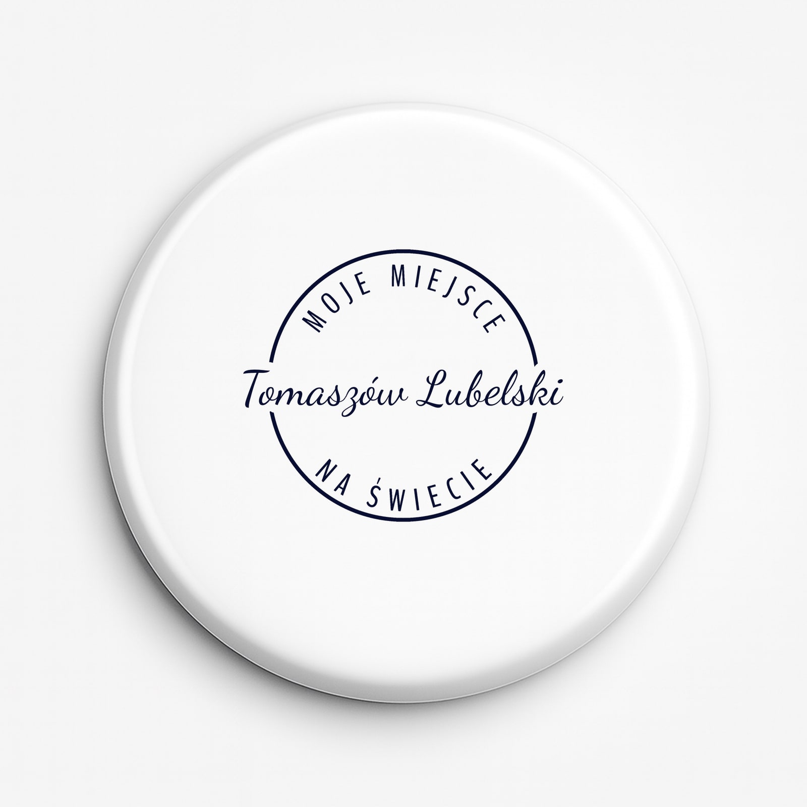 Przypinka Moje miejsce na świecie Tomaszów Lubelski