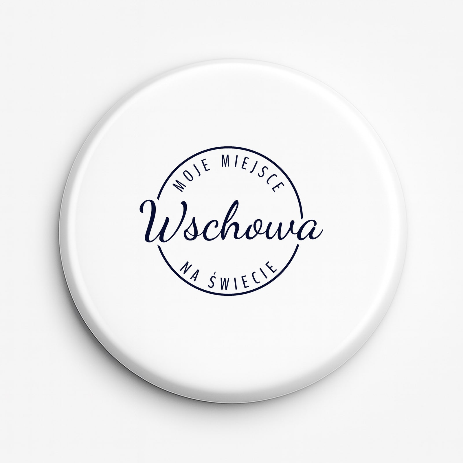 Przypinka Moje miejsce na świecie Wschowa