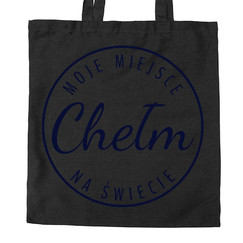 Torba bawełniana Moje miejsce na świecie Chełm - obrazek 2
