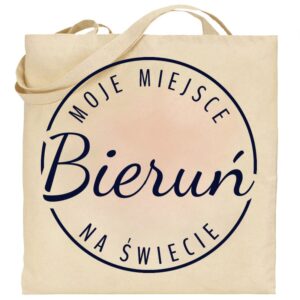 Torba bawełniana Moje miejsce na świecie Bieruń