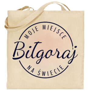 Torba bawełniana Moje miejsce na świecie Biłgoraj