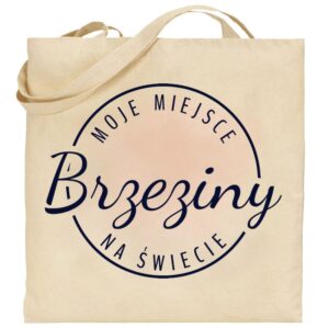 Torba bawełniana Moje miejsce na świecie Brzeziny