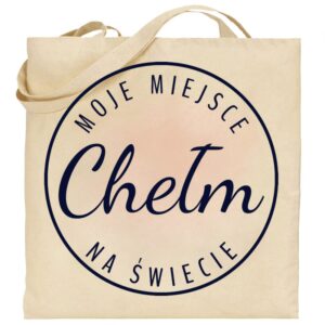 Torba bawełniana Moje miejsce na świecie Chełm