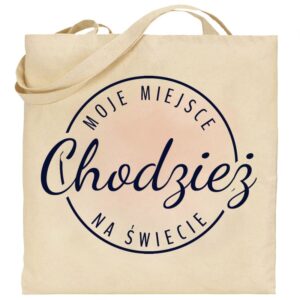 Torba bawełniana Moje miejsce na świecie Chodzież